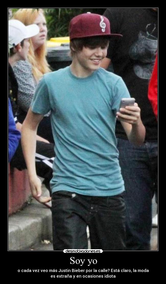 Soy yo - o cada vez veo más Justin Bieber por la calle? Está claro, la moda
es extraña y en ocasiones idiota