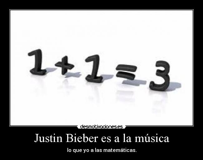 Justin Bieber es a la música - 