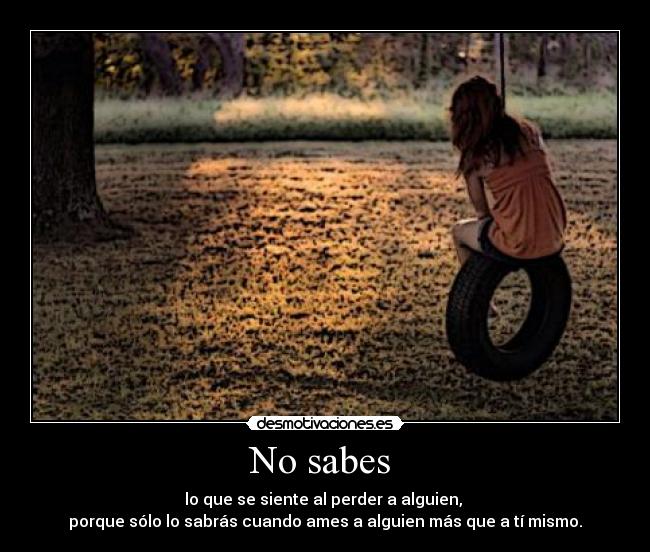 No sabes -