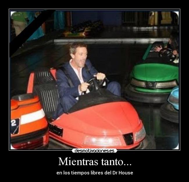 Mientras tanto... - en los tiempos libres del Dr House