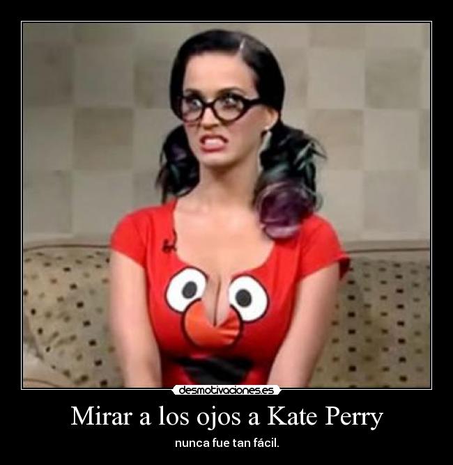Mirar a los ojos a Kate Perry - nunca fue tan fácil.