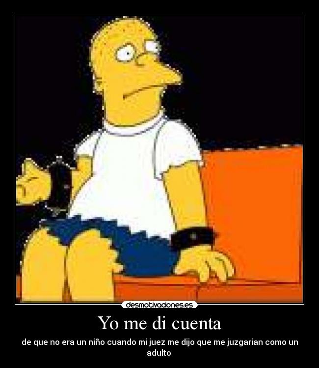 Yo me di cuenta - de que no era un niño cuando mi juez me dijo que me juzgarian como un adulto