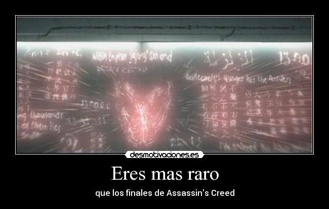 Eres mas raro - que los finales de Assassins Creed