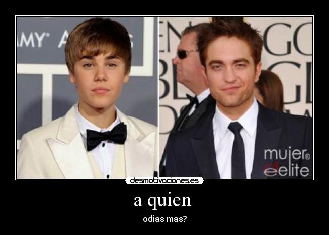 a quien  - odias mas?