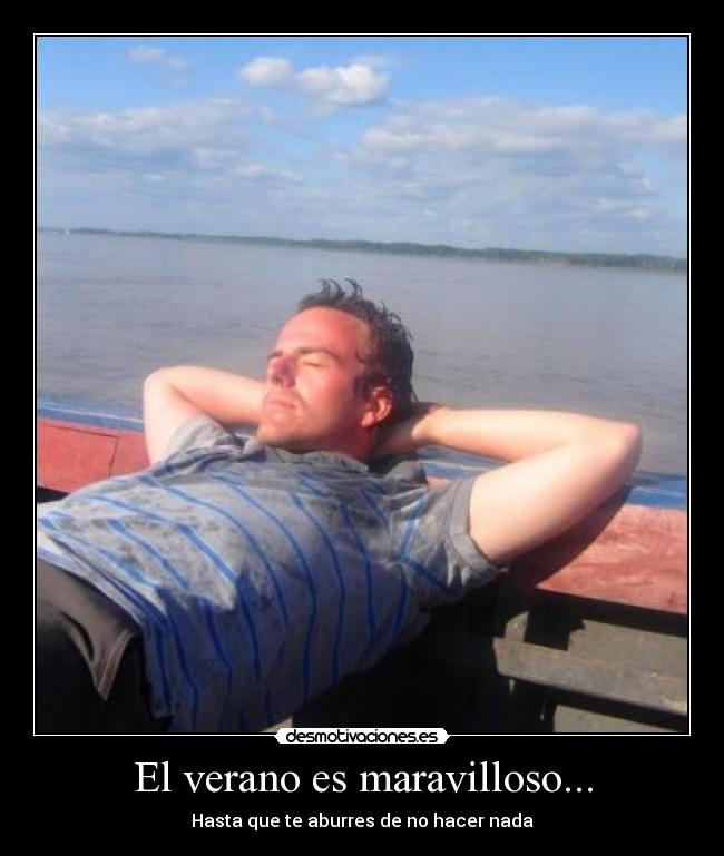 El verano es maravilloso... -