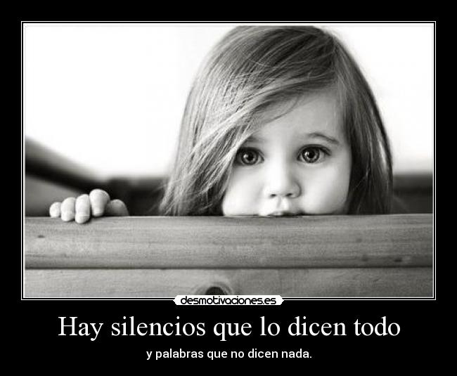 Hay silencios que lo dicen todo - y palabras que no dicen nada.