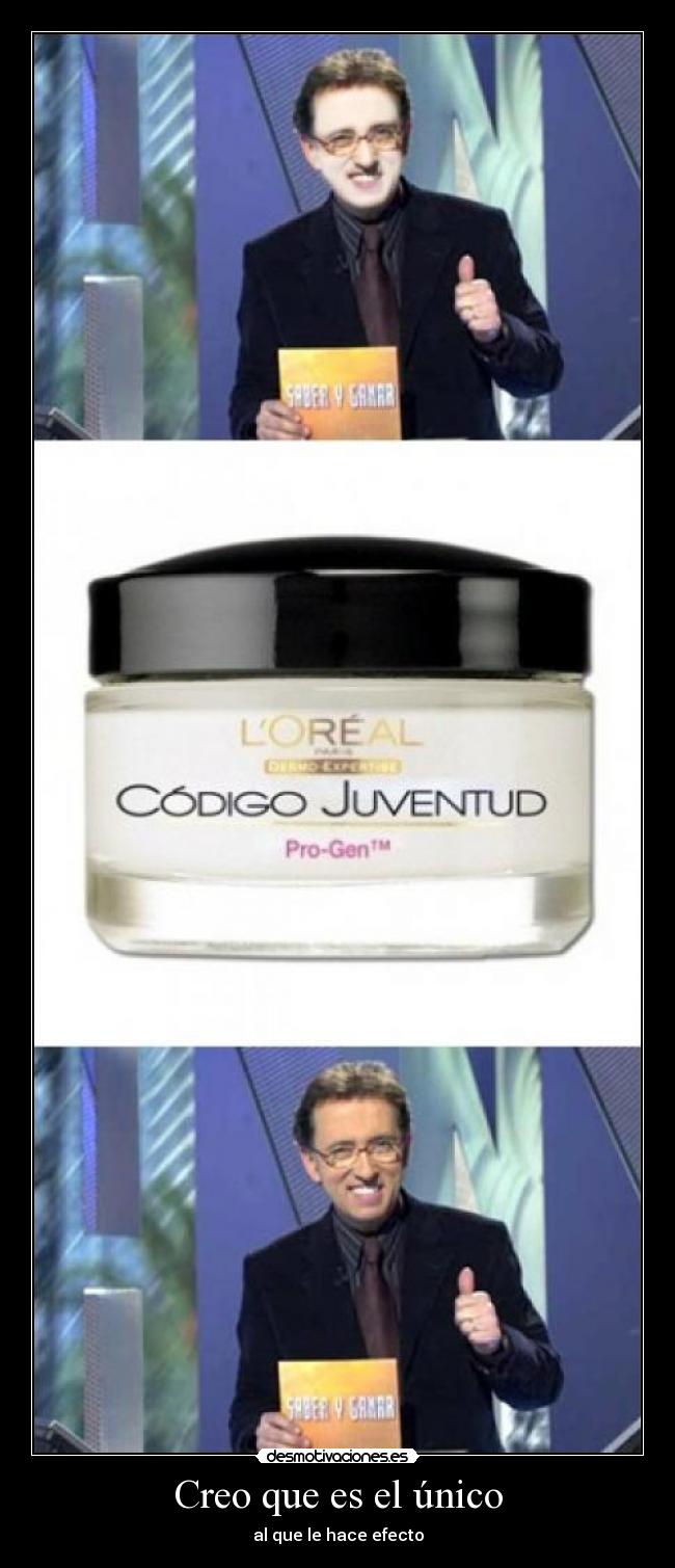 Creo que es el único - al que le hace efecto