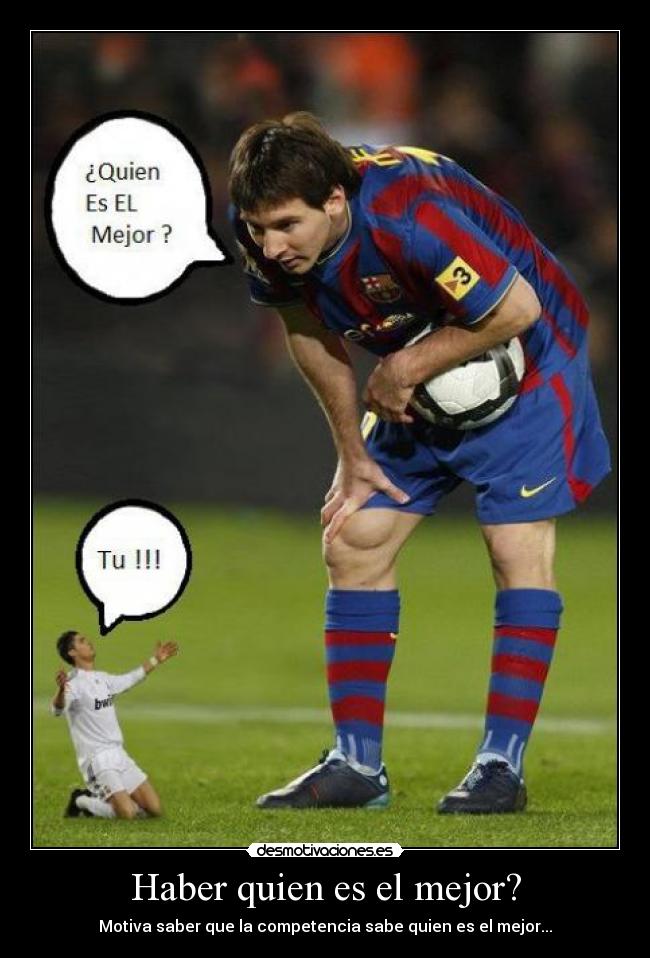 Haber quien es el mejor? -