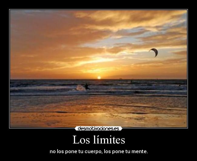 Los límites - no los pone tu cuerpo, los pone tu mente.