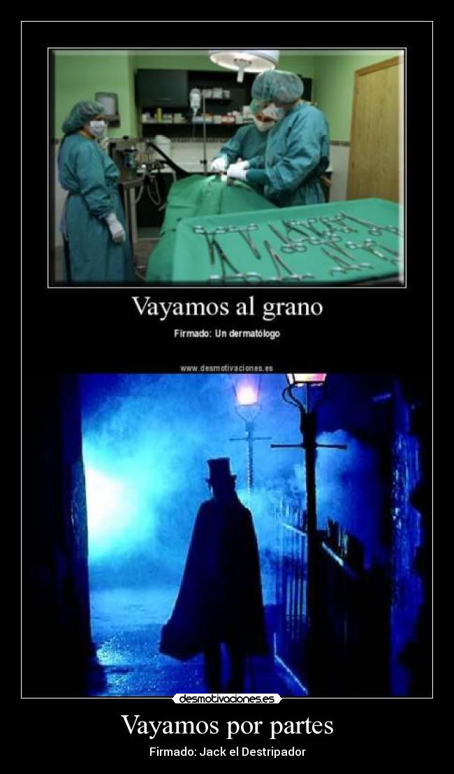 Vayamos por partes - Firmado: Jack el Destripador