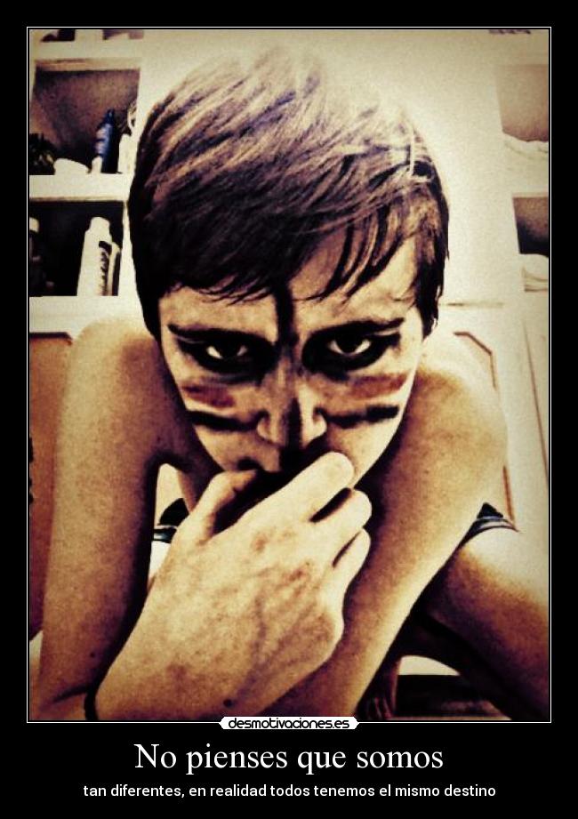 No pienses que somos -