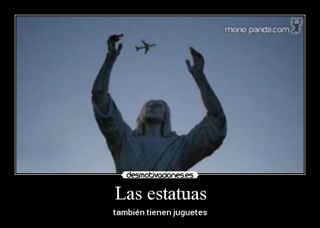 Las estatuas - también tienen juguetes