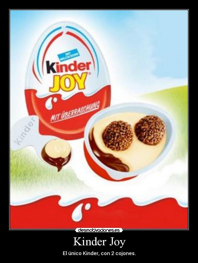 Kinder Joy - El único Kinder, con 2 cojones.