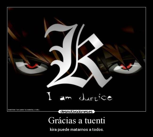 Grácias a tuenti - kira puede matarnos a todos.