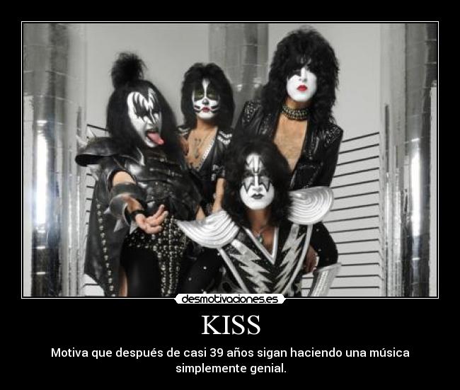 KISS - Motiva que después de casi 39 años sigan haciendo una música simplemente genial.