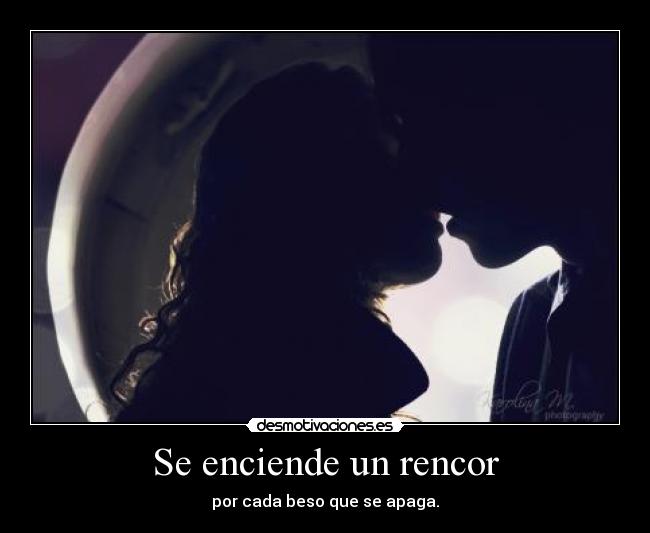 carteles beso rencor enciende apaga amor desmotivaciones
