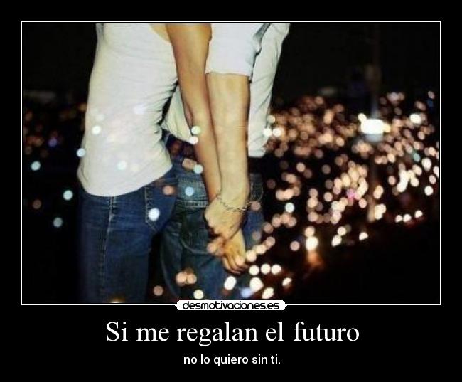 Si me regalan el futuro -