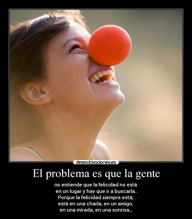 carteles problema gente felicidad amigo mirada sonrisa lugar entender desmotivaciones