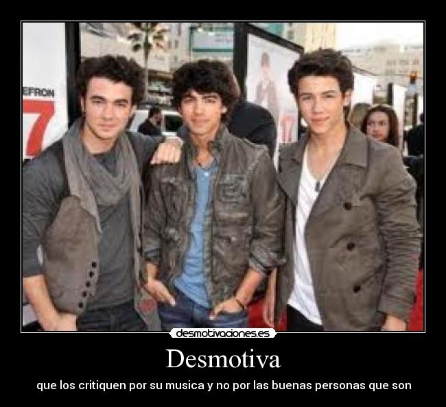 Desmotiva - que los critiquen por su musica y no por las buenas personas que son