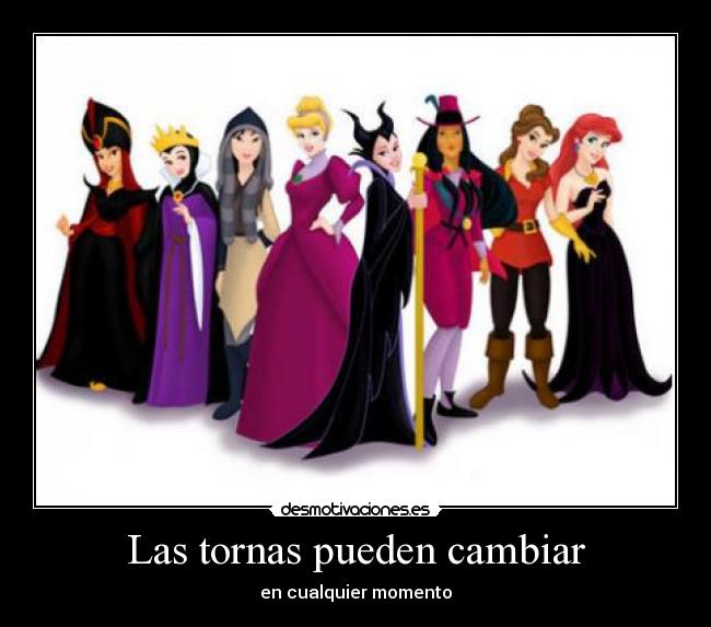 Las tornas pueden cambiar - en cualquier momento