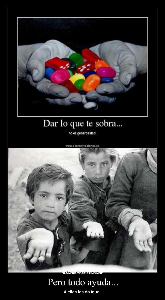 Pero todo ayuda... - A ellos les da igual.