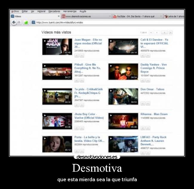 Desmotiva - que esta mierda sea la que triunfa
