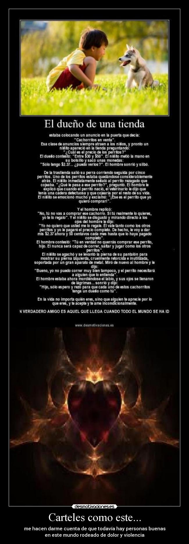 Carteles como este... - me hacen darme cuenta de que todavía hay personas buenas
en este mundo rodeado de dolor y violencia