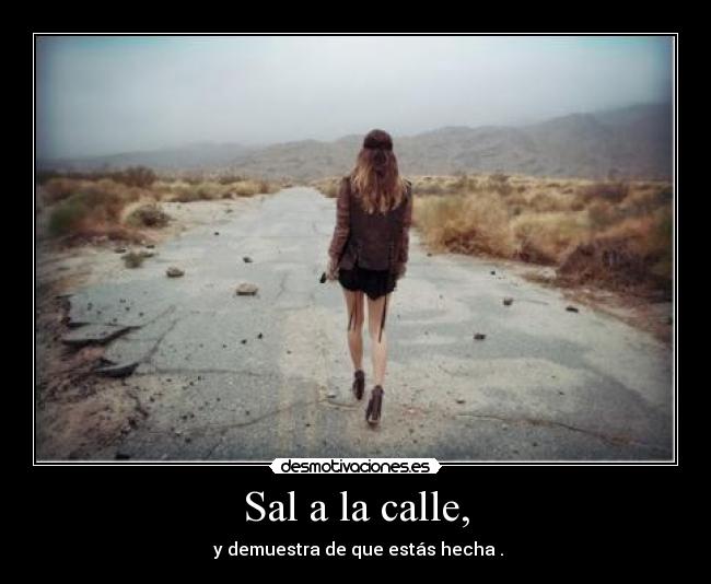 Sal a la calle, - 