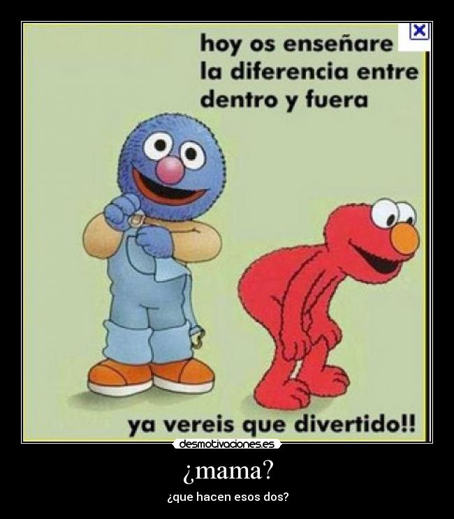 ¿mama? -