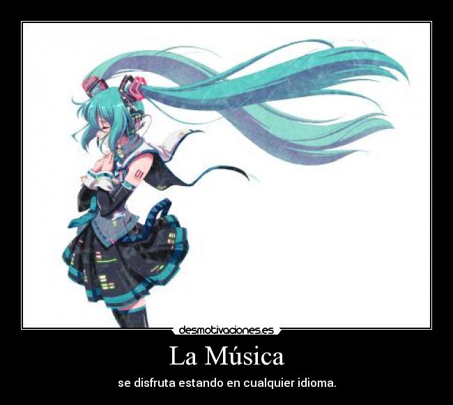 La Música - se disfruta estando en cualquier idioma.