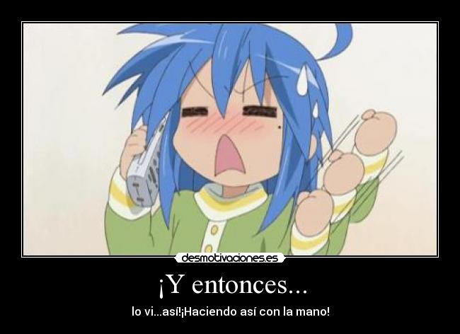 ¡Y entonces... -