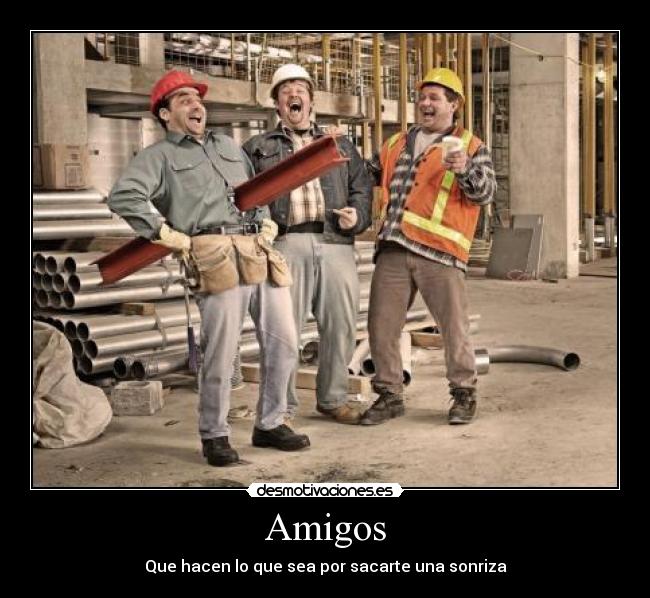 Amigos - Que hacen lo que sea por sacarte una sonriza