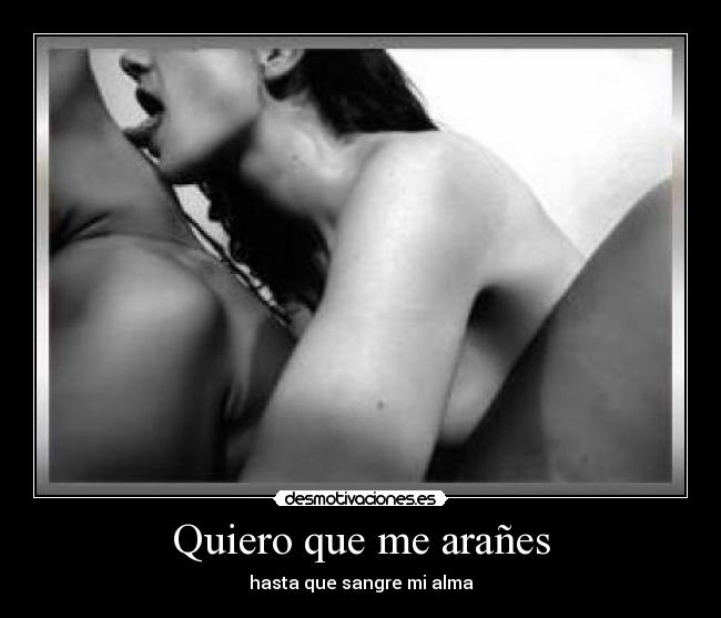 Quiero que me arañes -