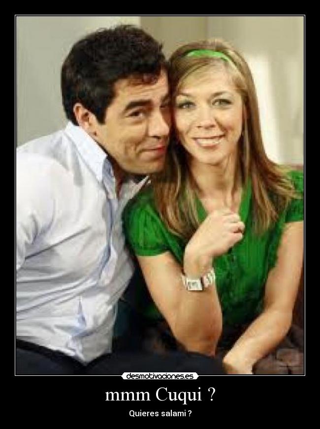 mmm Cuqui ? -