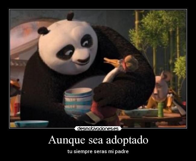 Aunque sea adoptado - tu siempre seras mi padre
