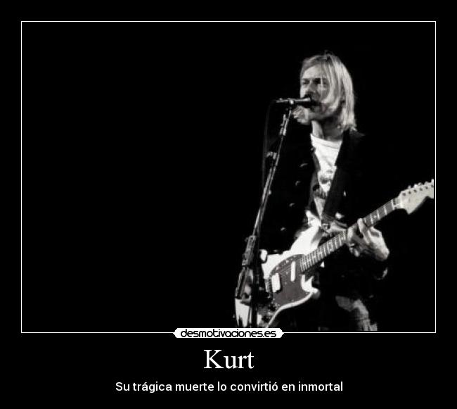 Kurt - Su trágica muerte lo convirtió en inmortal