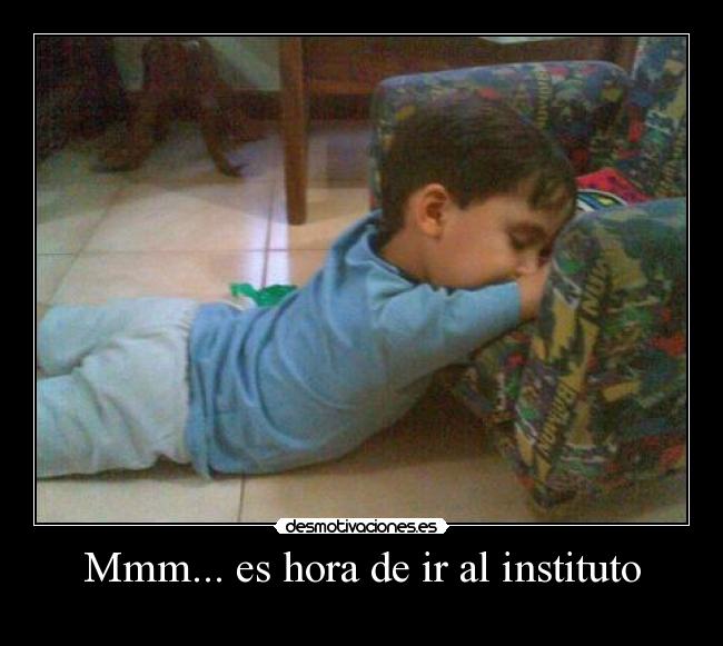 Mmm... es hora de ir al instituto -