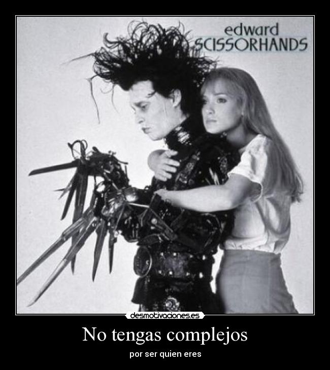 No tengas complejos - por ser quien eres