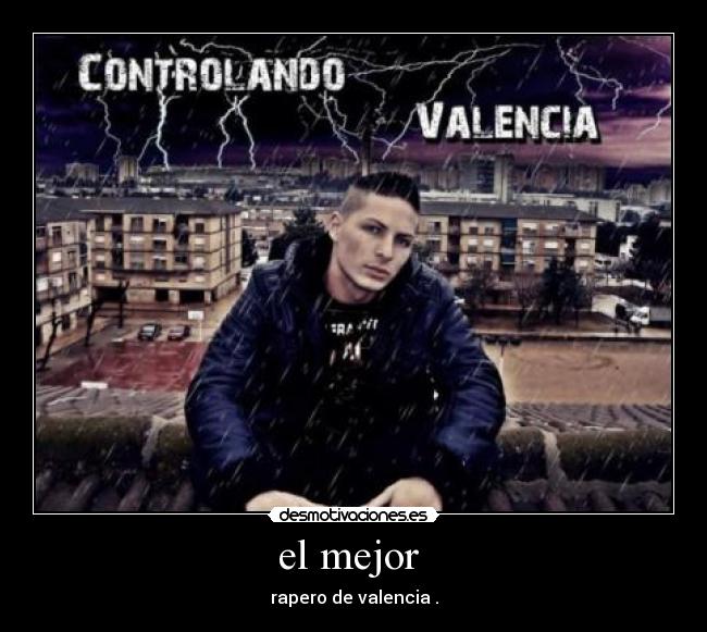 el mejor - rapero de valencia .