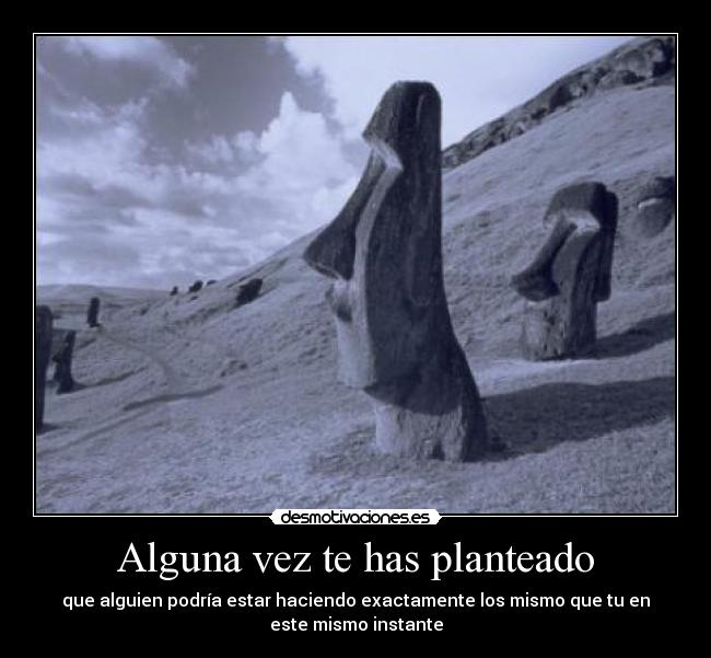 Alguna vez te has planteado -