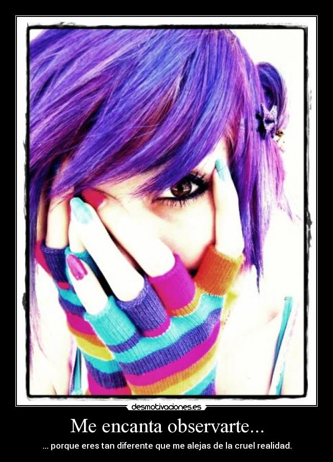 Me encanta observarte... -