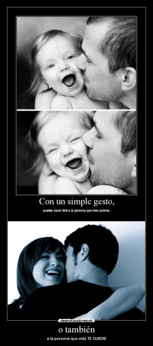 o también - a la persona que más TE QUIERE