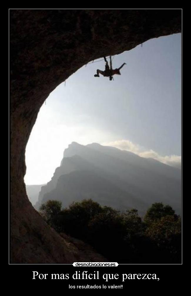 Por mas difícil que parezca, - los resultados lo valen!!