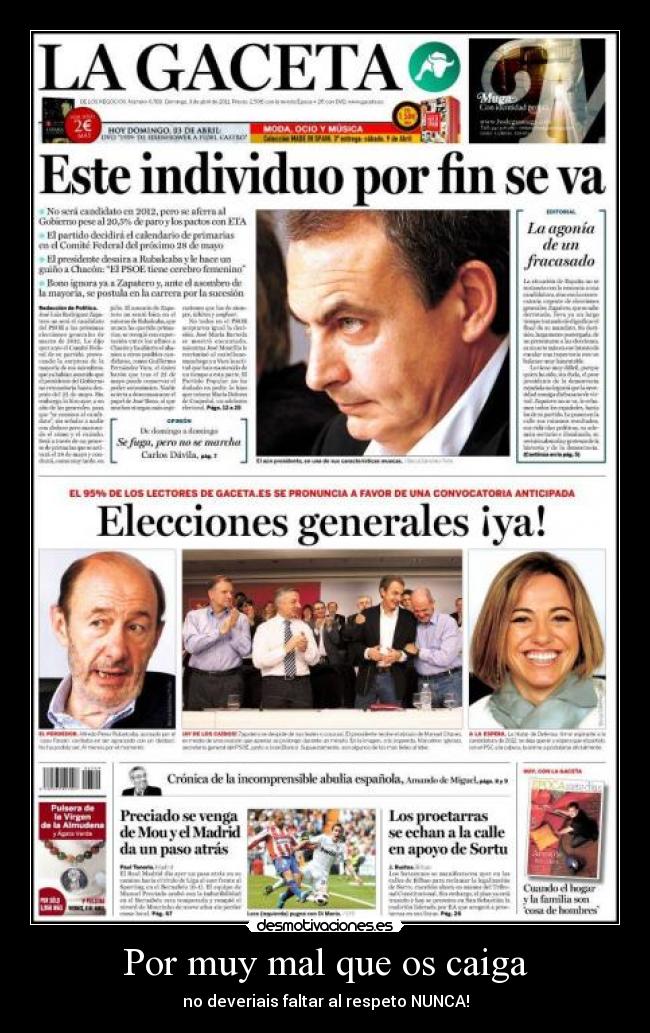 Por muy mal que os caiga - no deveriais faltar al respeto NUNCA!