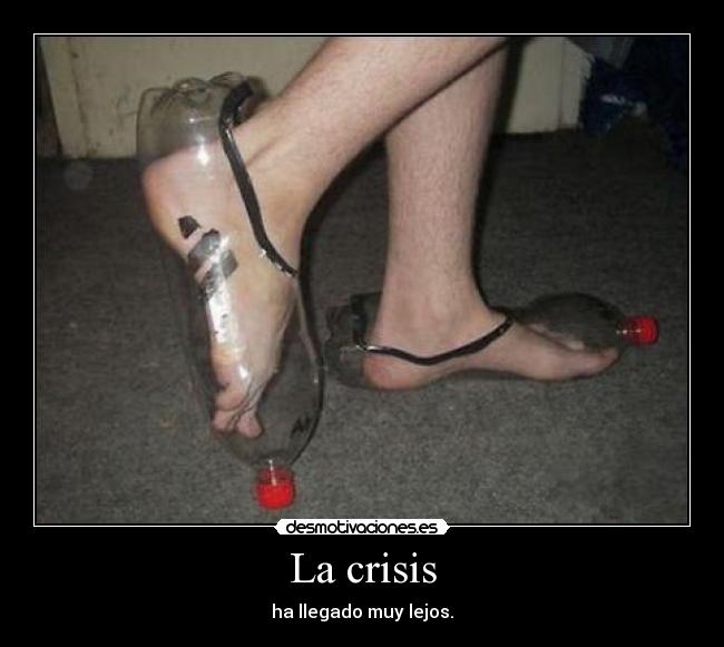 La crisis - ha llegado muy lejos.