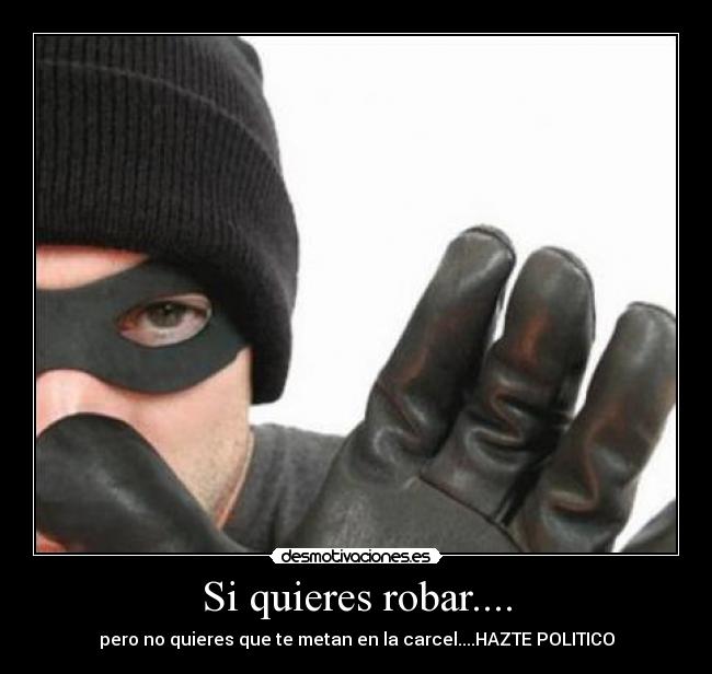 Si quieres robar.... -