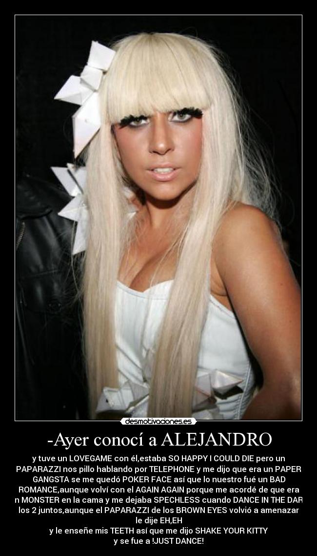 -Ayer conocí a ALEJANDRO -