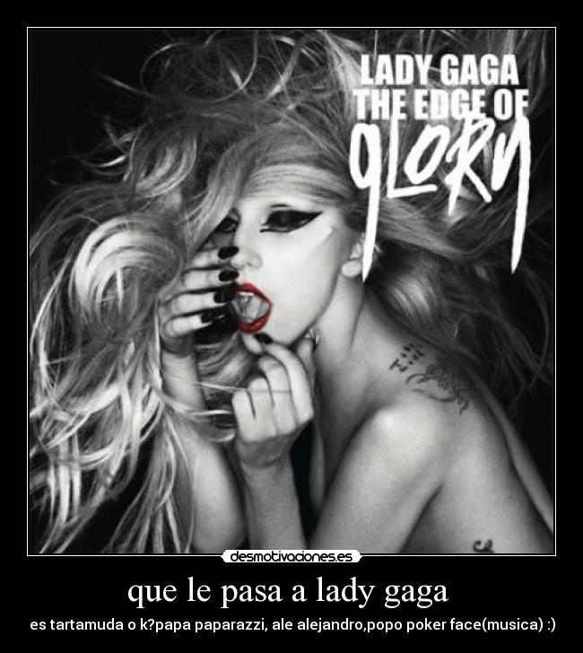que le pasa a lady gaga  - 