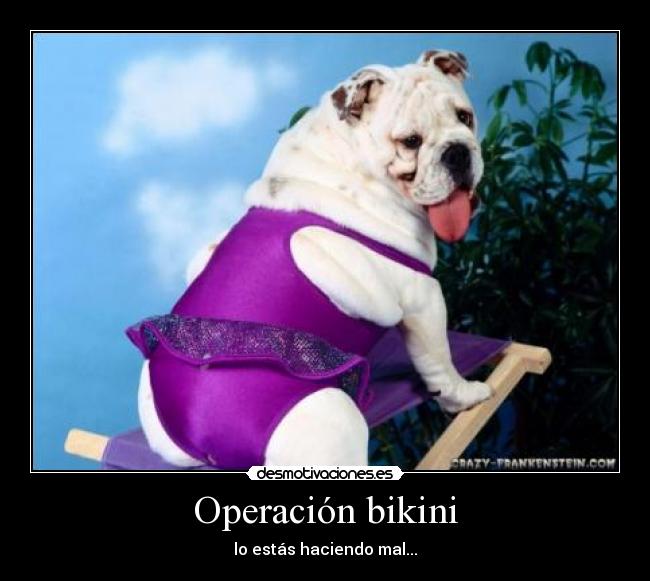 Operación bikini - lo estás haciendo mal...