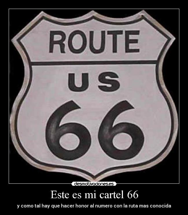 Este es mi cartel 66 - y como tal hay que hacer honor al numero con la ruta mas conocida